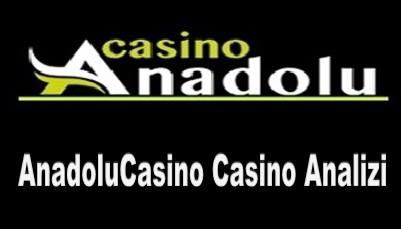 AnadoluCasino Casino Analizi