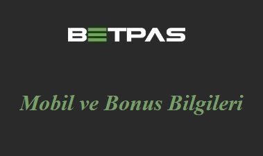 Betpas Mobil ve Bonus Bilgileri