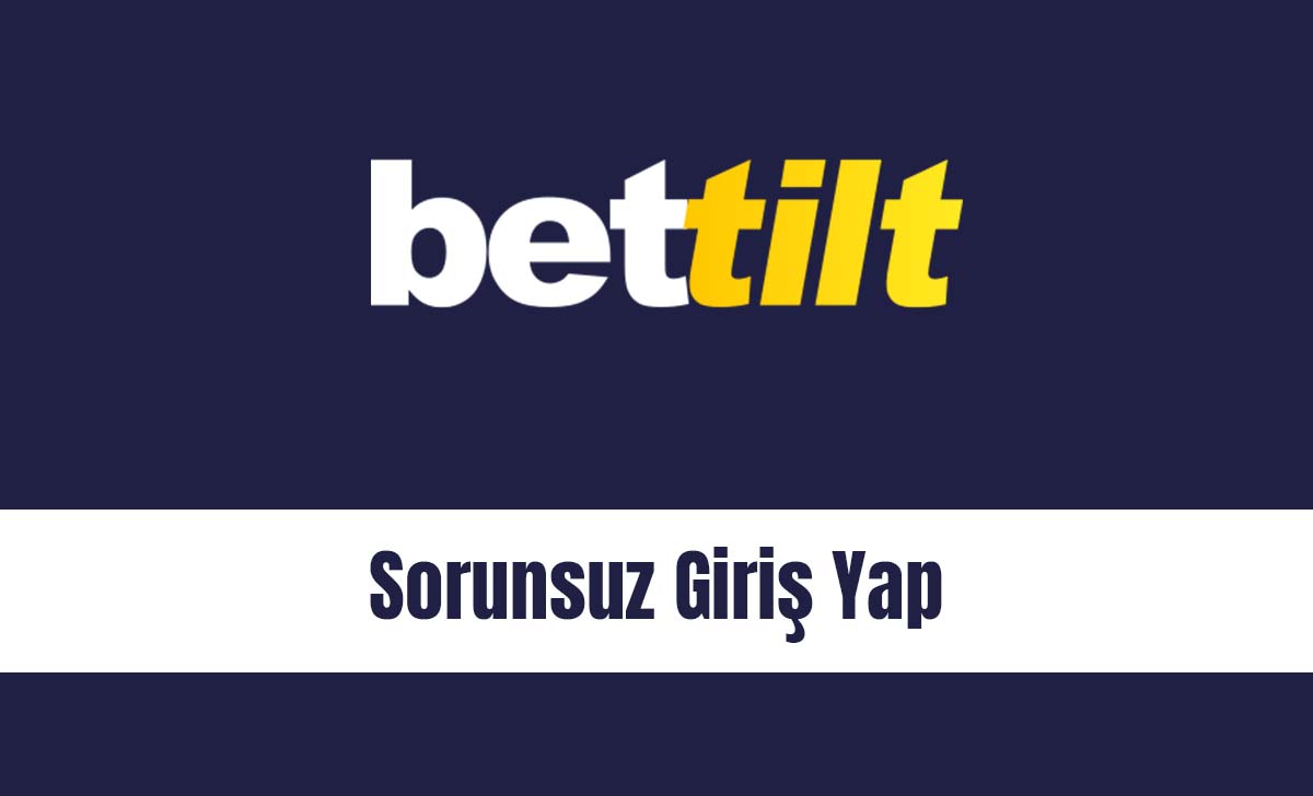 Bettilt Sorunsuz Giriş Yap