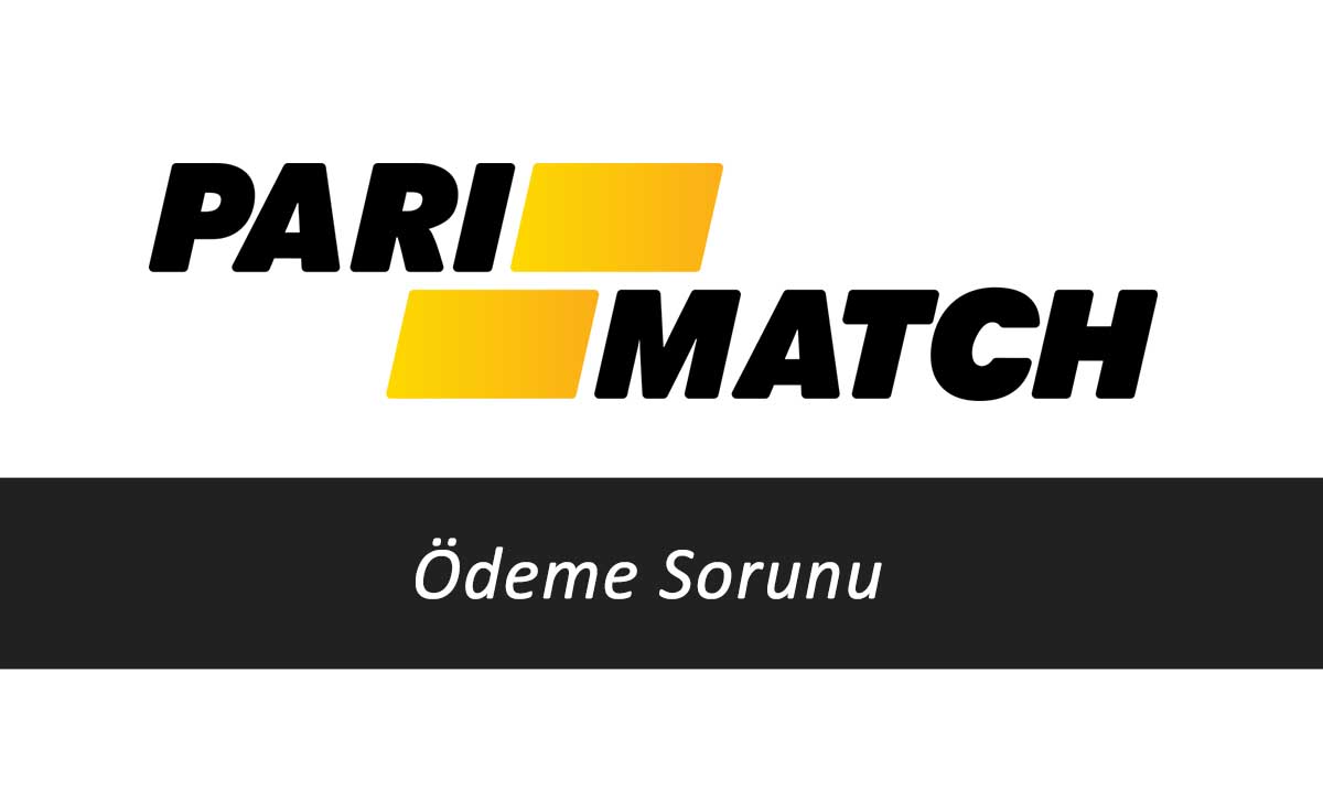 Parimatch Ödeme Sorunu