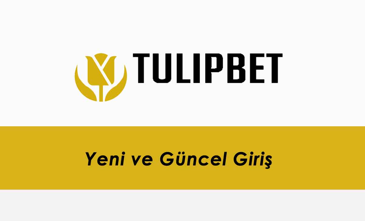 Tulipbet Yeni ve Güncel Giriş