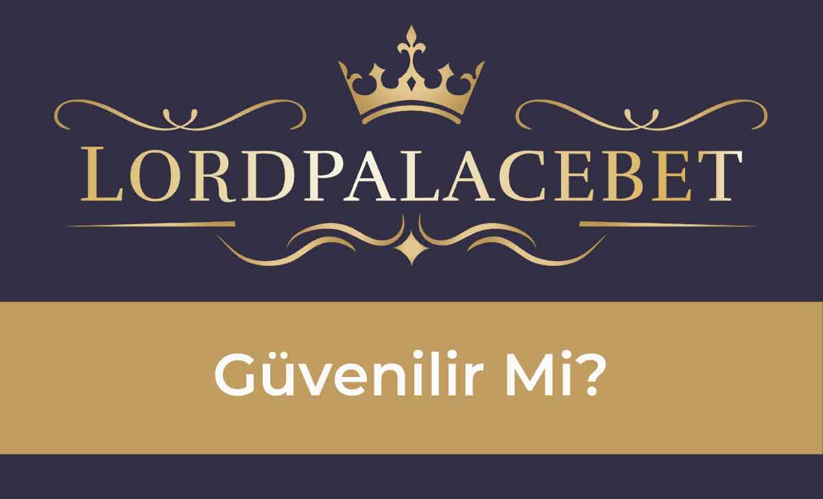 Lordspalacebet Güvenilir Mi