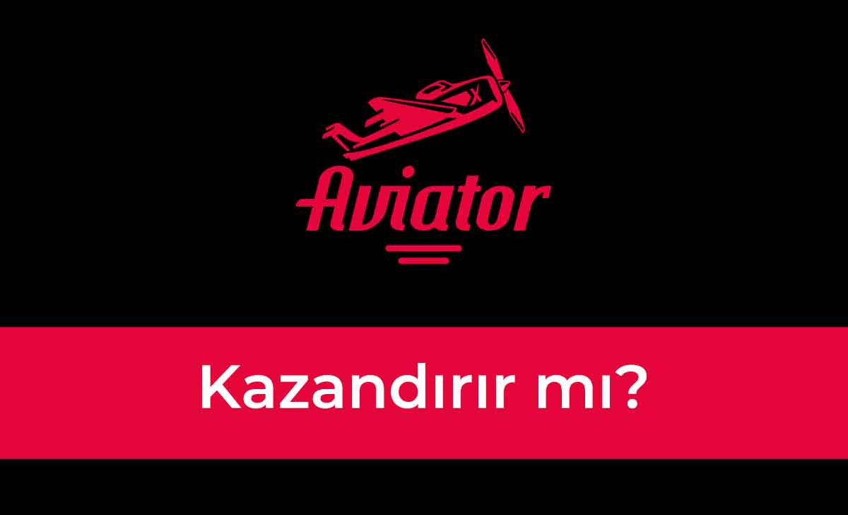 Aviator Kazandırır mı