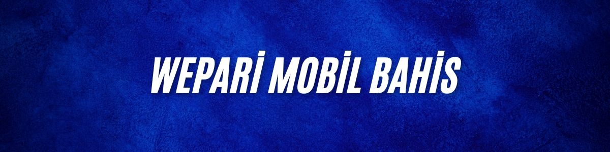 Wepari Mobil Bahis