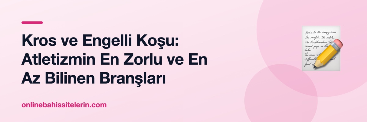 Kros ve Engelli Koşu: Atletizmin En Zorlu ve En Az Bilinen Branşları